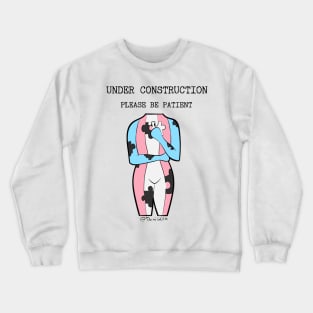 Under construction, please be patient - trans pride Crewneck Sweatshirt